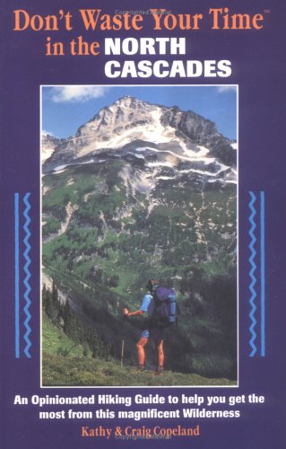 Don't Waste Your Time in the North Cascades